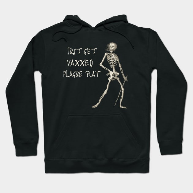 Exasperated Plague Skeleton: JUST GET VAXXED PLAGUE RAT (light text) Hoodie by Ofeefee